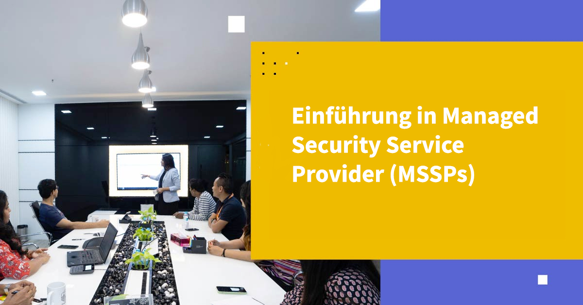Einführung in Managed Security Service Providers (MSSPs)