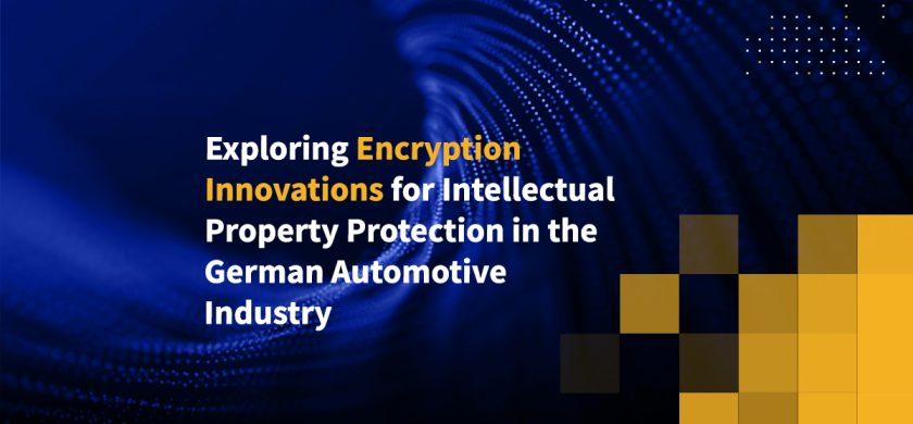 Exploring Encryption Innovations for Intellectual Property Protection in the German Automotive Industry