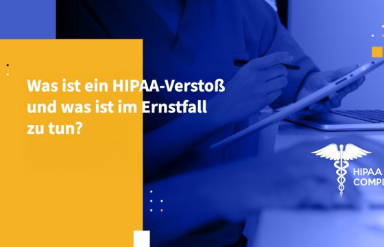 Was ist ein HIPAA-Verstoß und was ist im Ernstfall zu tun?