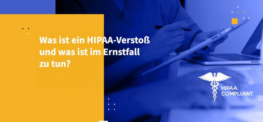 Was ist ein HIPAA-Verstoß und was ist im Ernstfall zu tun?