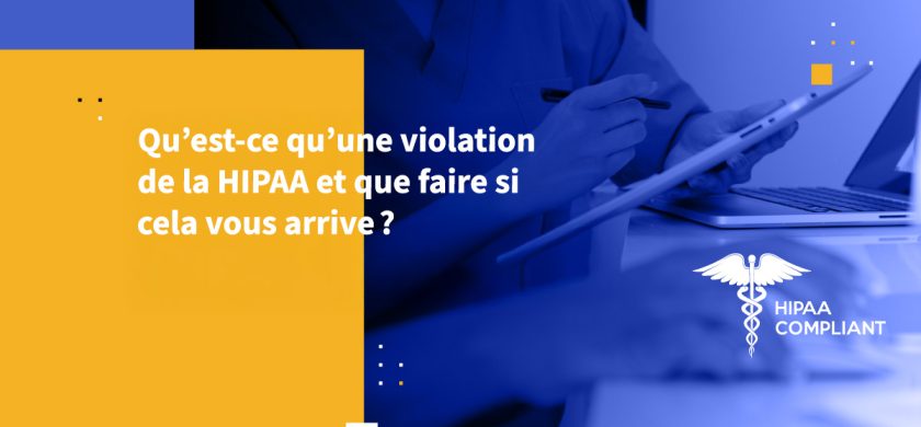 Qu’est-ce qu’une violation de la HIPAA et que faire si cela vous arrive ?