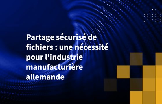 Partage sécurisé de fichiers : une nécessité pour l'industrie manufacturière allemande