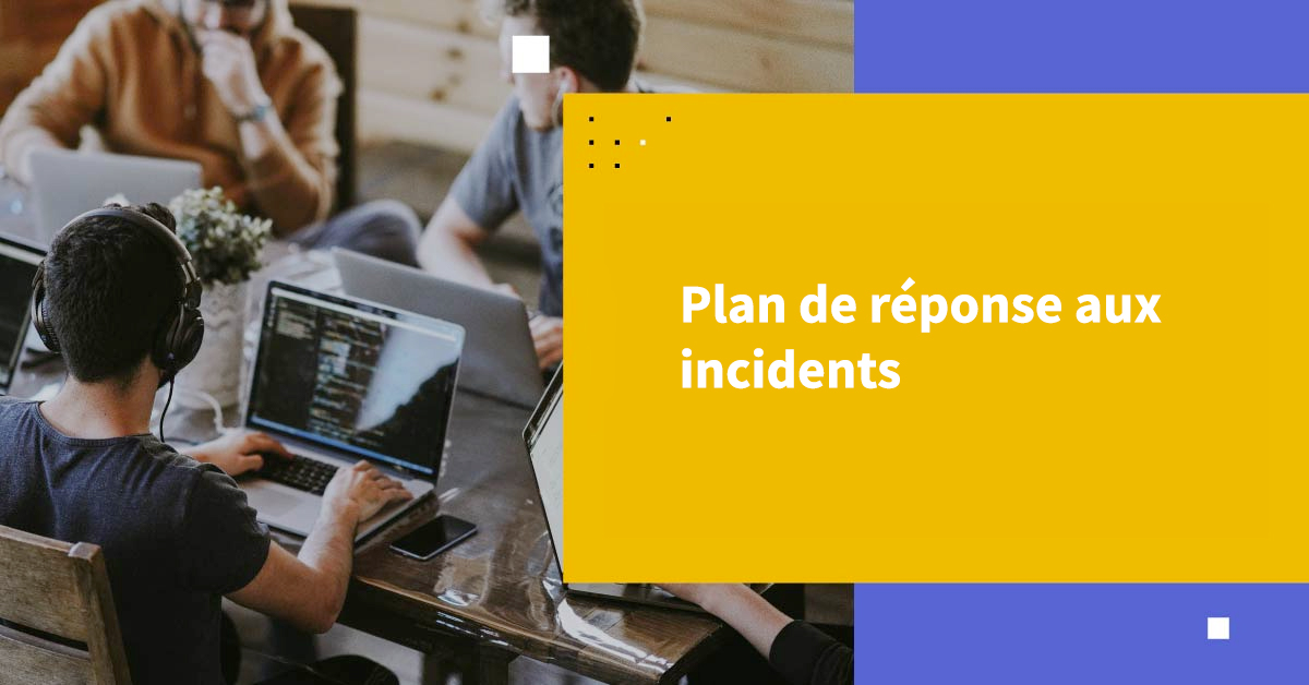 Plan de réponse aux incidents