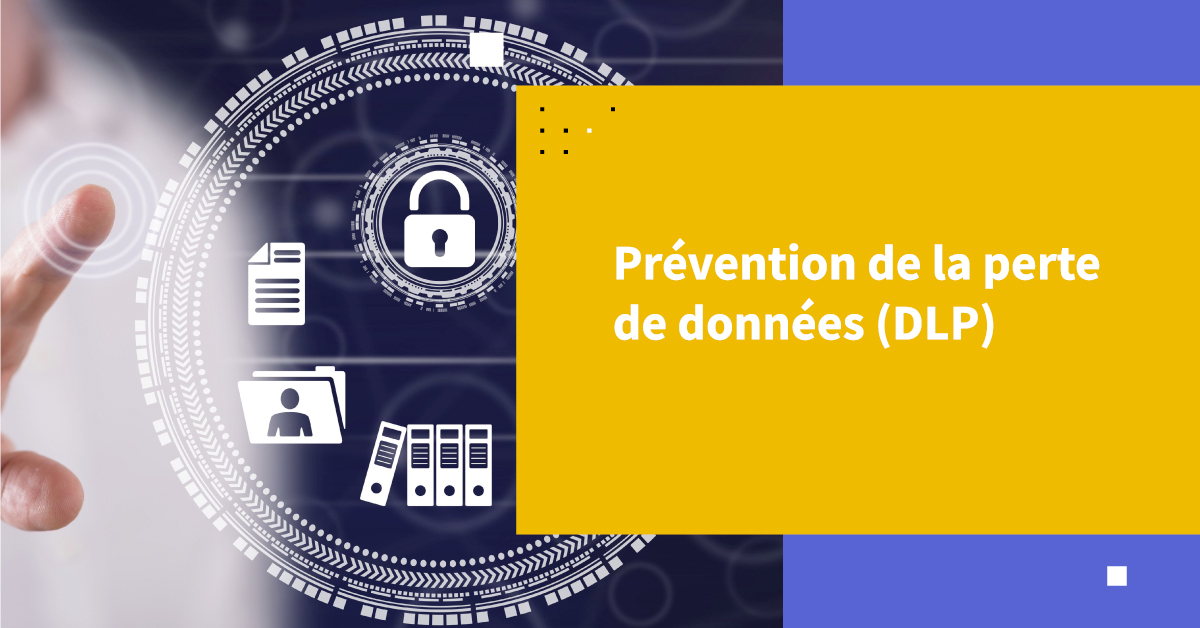 Prévention des pertes de données (DLP)