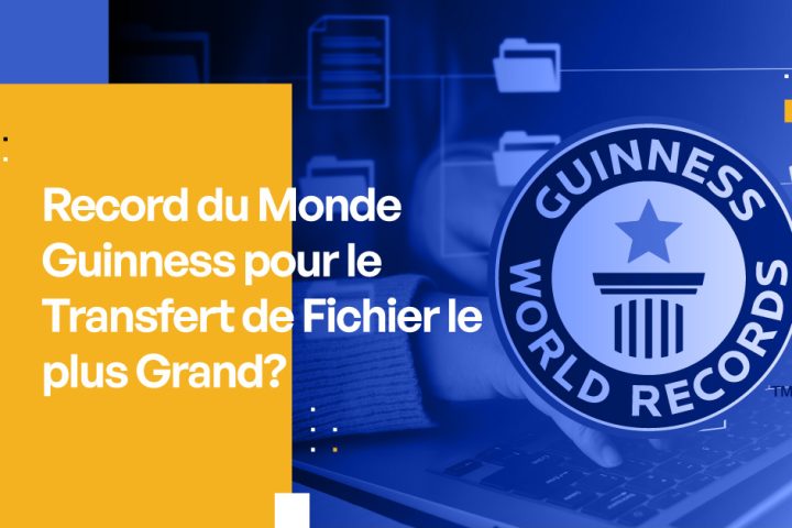Record du Monde Guinness pour le Transfert de Fichier le plus Grand?