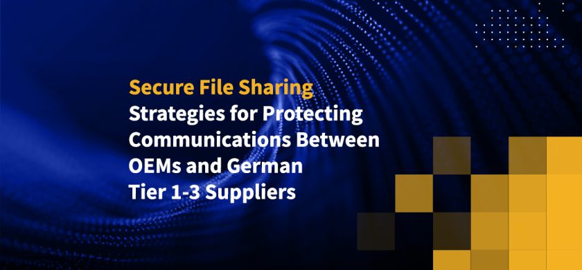 Secure File Sharing Strategies for Protecting Communications Between OEMs and German Tier 1-3 Suppliers