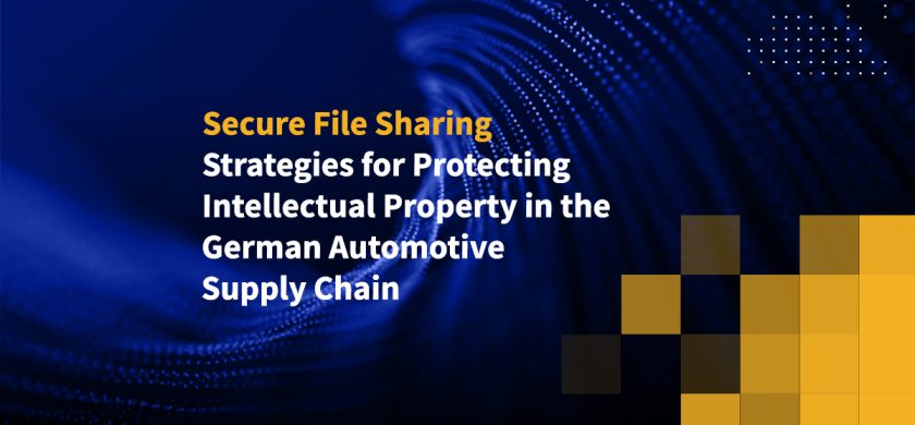 Secure File Sharing Strategies for Protecting Intellectual Property in the German Automotive Supply Chain