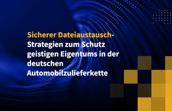 Sicherer Dateiaustausch-Strategien zum Schutz geistigen Eigentums in der deutschen Automobilzulieferkette