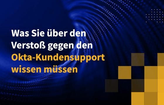 Was Sie über den Verstoß gegen den Okta-Kundensupport wissen müssen