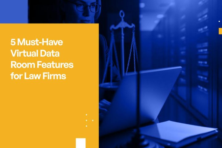 5 Must-Have Virtual Data Room Features for Law Firms