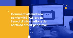 Email & Conformité PCI : Comment éviter les violations coûteuses