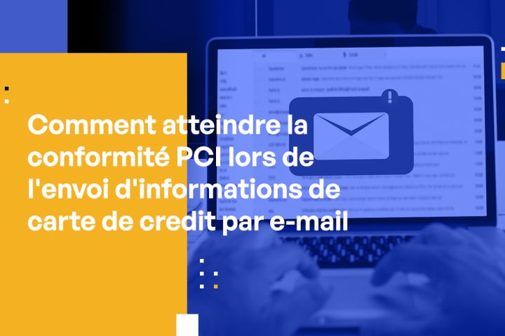 Email & Conformité PCI : Comment éviter les violations coûteuses