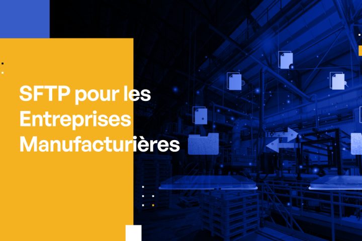 SFTP pour les Entreprises Manufacturières