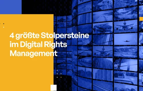 4 größte Stolpersteine im Digital Rights Management