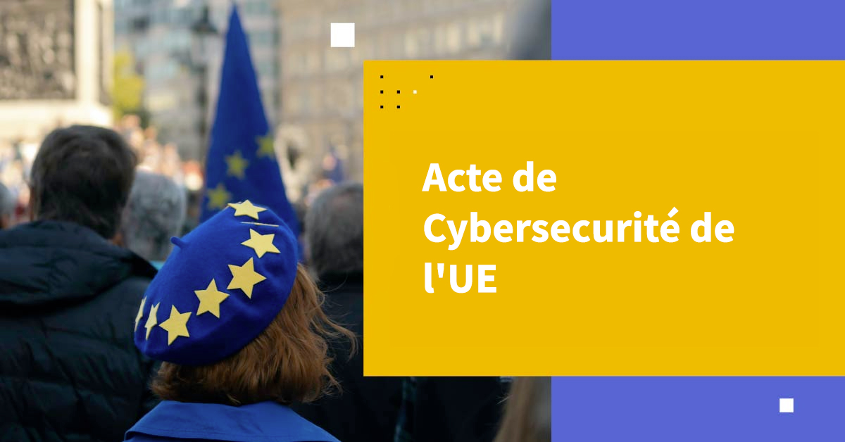 Acte de Cybersecurité de l'UE