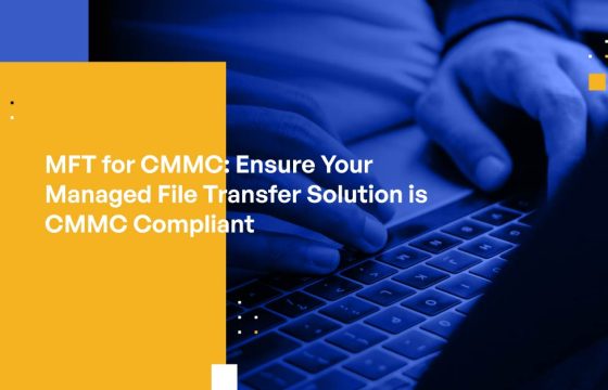 MFT for CMMC: Ensure Your Managed File Transfer Solution is CMMC Compliant