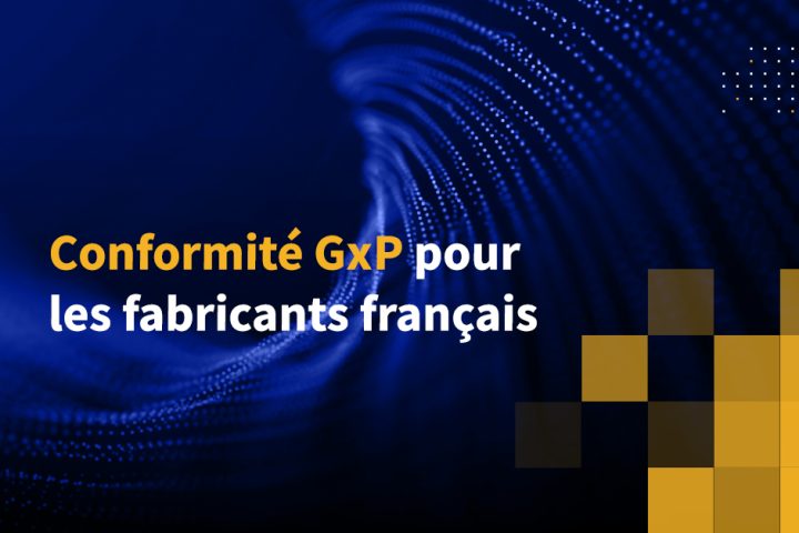 Conformité GxP pour les fabricants français