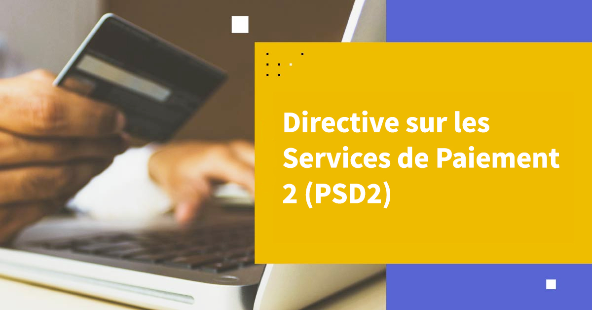 Directive sur les Services de Paiement 2 (PSD2)