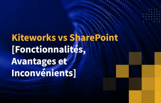 Kiteworks vs SharePoint [Fonctionnalités, Avantages et Inconvénients]