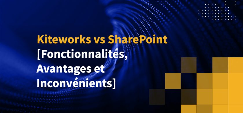 Kiteworks vs SharePoint [Fonctionnalités, Avantages et Inconvénients]