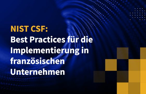 NIST CSF: Best Practices für die Implementierung in französischen Unternehmen