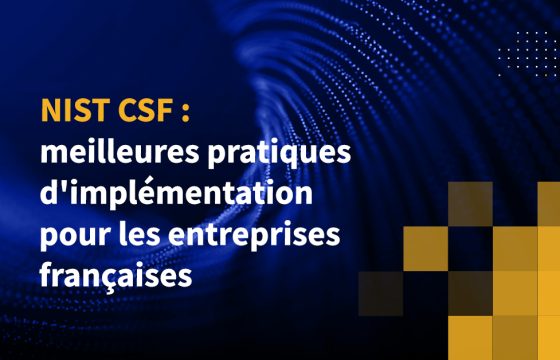 NIST CSF : meilleures pratiques d'implémentation pour les entreprises françaises