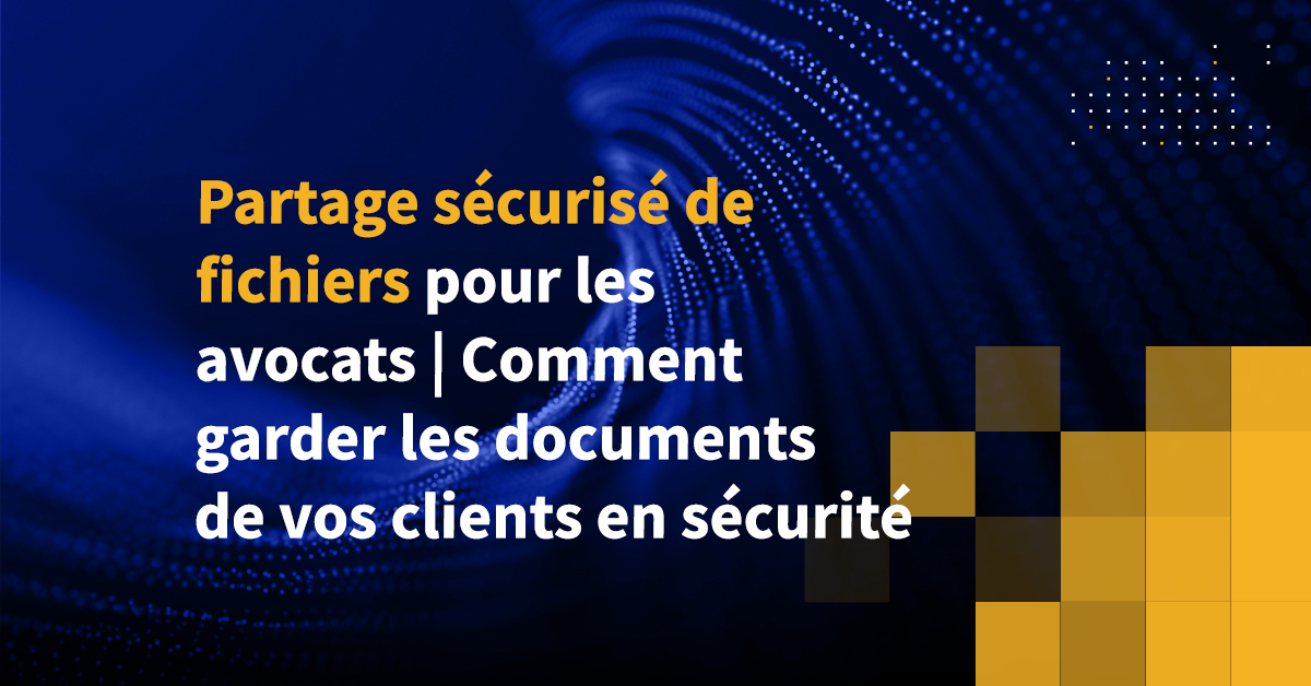 Comment Garder Les Informations En Changeant De Page Uwp Partage sécurisé de fichiers pour les avocats | Comment garder les