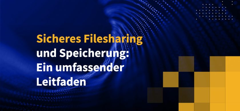 Sicheres Filesharing und Speicherung: Ein umfassender Leitfaden