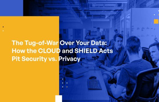 The Tug-of-War Over Your Data: How the CLOUD and SHIELD Acts Pit Security vs. Privacy