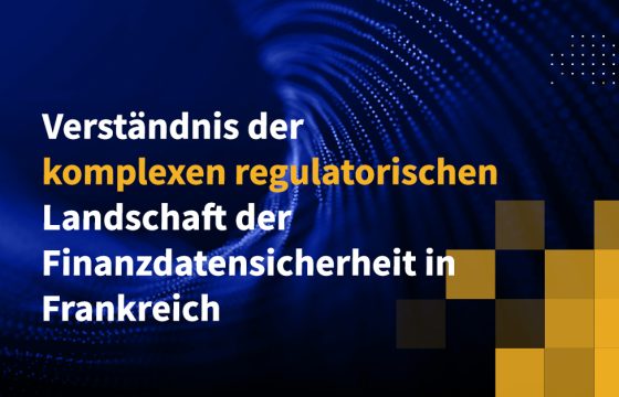 Verständnis der komplexen regulatorischen Landschaft der Finanzdatensicherheit in Frankreich