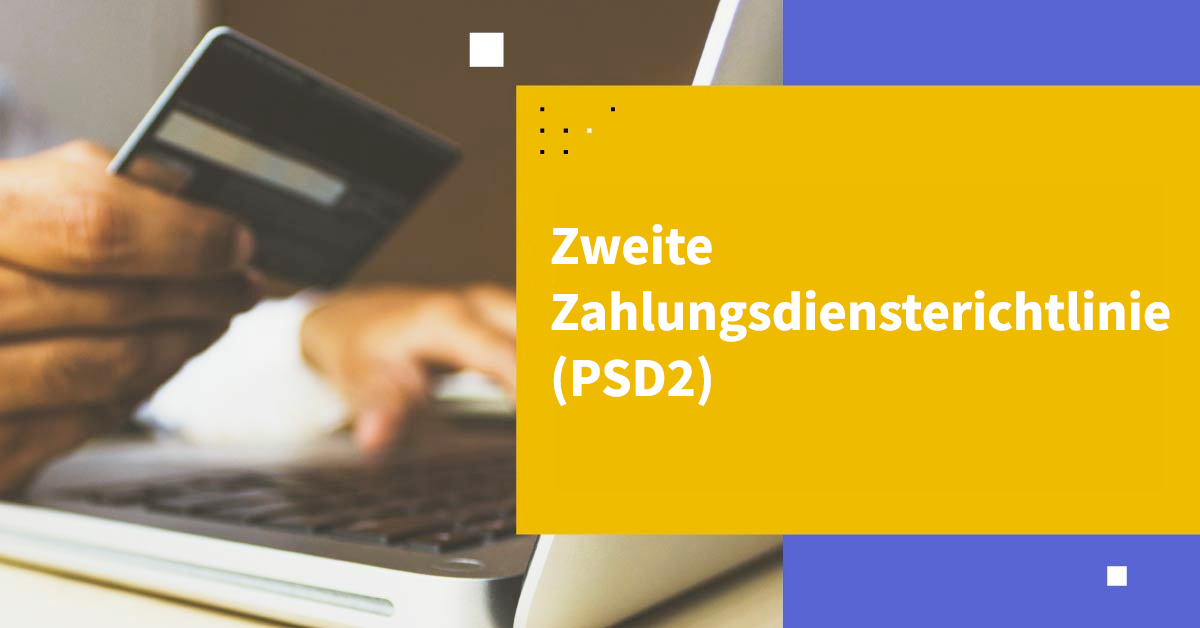 Zahlungsdiensterichtlinie 2 (PSD2)