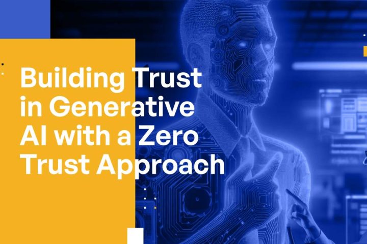 Building Trust in Generative AI with a Zero Trust Approach