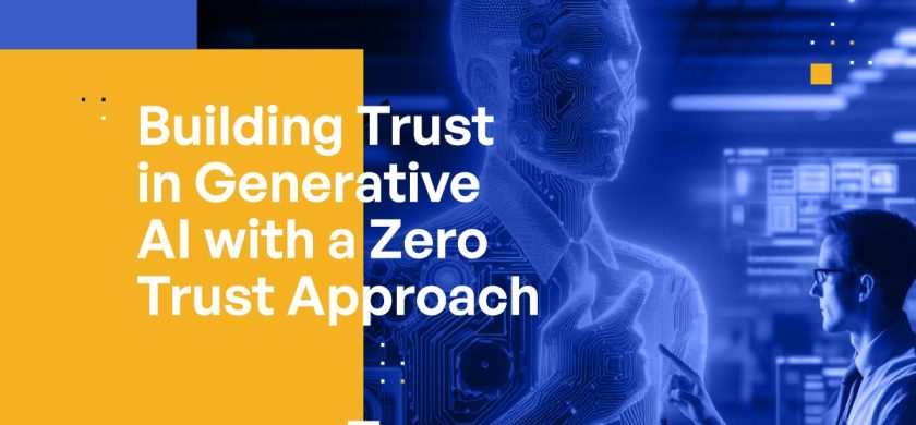 Building Trust in Generative AI with a Zero Trust Approach