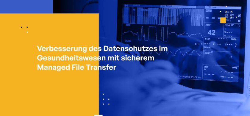 Verbesserung des Datenschutzes im Gesundheitswesen mit sicherem Managed File Transfer