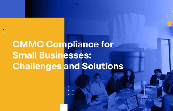 CMMC Compliance for Small Businesses: Challenges and Solutions