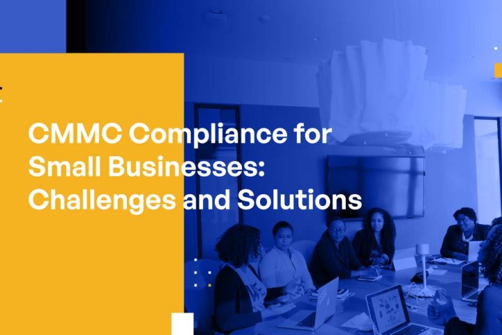 CMMC Compliance for Small Businesses: Challenges and Solutions