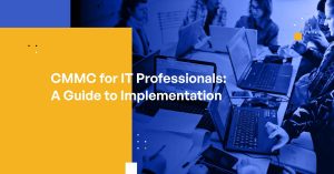CMMC for IT Professionals An Implementation Guide for Compliance