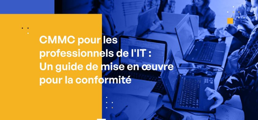 CMMC pour les professionnels de l'IT : Un guide de mise en œuvre pour la conformité