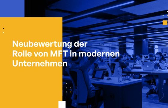 Neubewertung der Rolle von MFT in modernen Unternehmen
