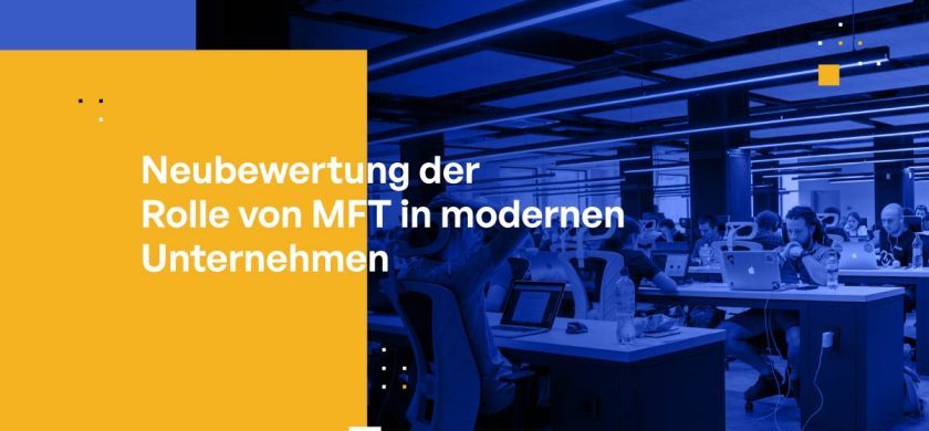 Neubewertung der Rolle von MFT in modernen Unternehmen