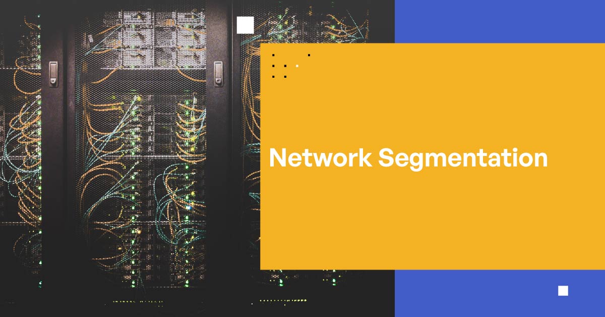 Protect Your Digital Assets With Network Segmentation