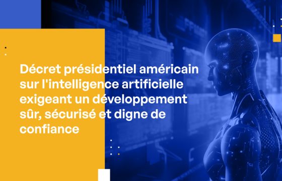Décret présidentiel américain sur l'intelligence artificielle exigeant un développement sûr, sécurisé et digne de confiance