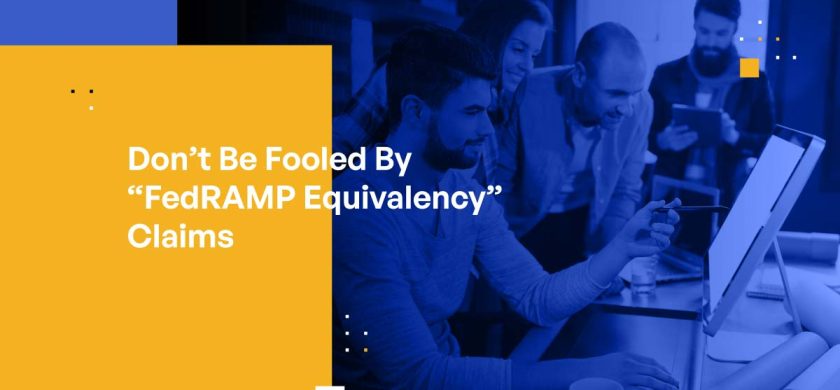 Don’t Be Fooled: Why Empty Claims of “FedRAMP Equivalency” Put CMMC Compliance at Risk