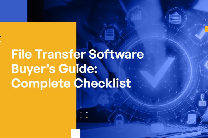 File Transfer Software Buyer’s Guide: Your Complete Checklist