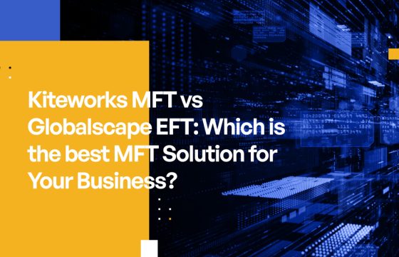 Kiteworks MFT vs. Globalscape EFT: Which is Best?