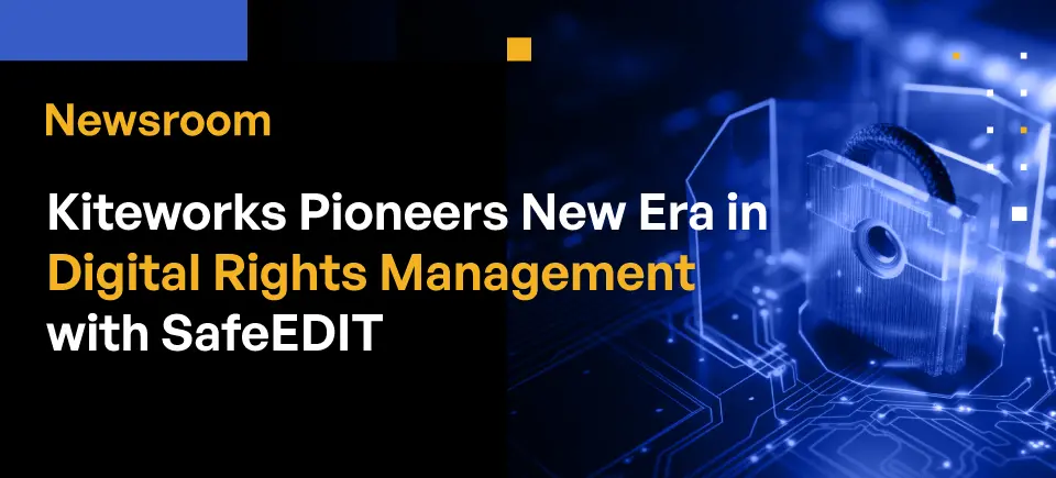 
Kiteworks Pioneers New Era in Digital Rights Management with SafeEDIT