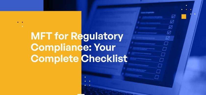 MFT for Regulatory Compliance: Your Complete Checklist