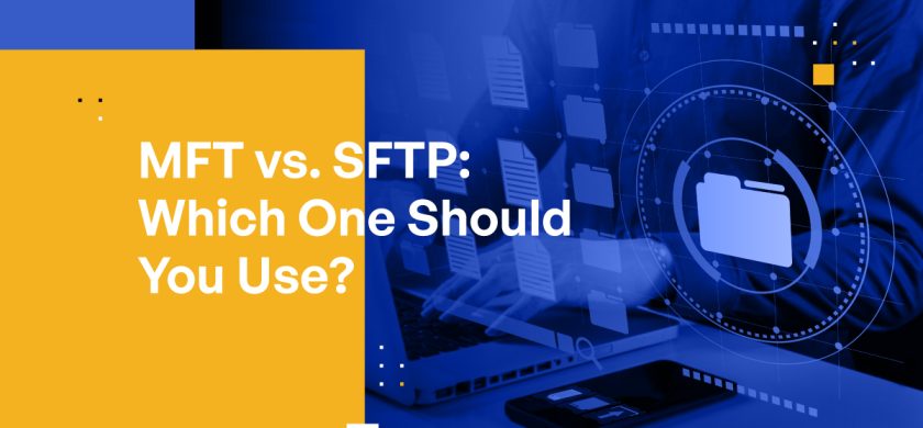 MFT vs. SFTP: Which One Should You Use?