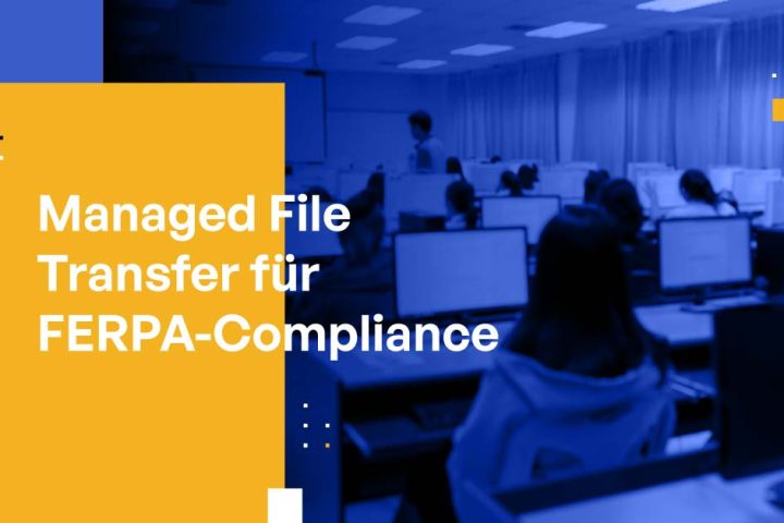 Managed File Transfer für FERPA-Compliance