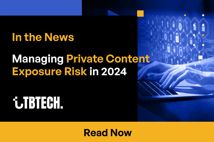 Managing Private Content Exposure Risk in 2024